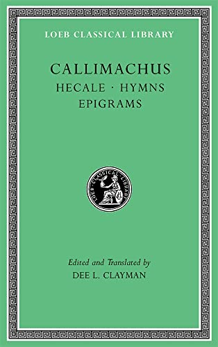 Hecale. Hymns. Epigrams (Loeb Classical Library)