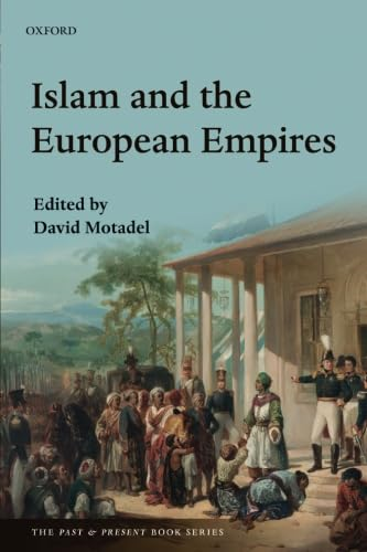 Islam and the European Empires (The Past and Present Book Series)
