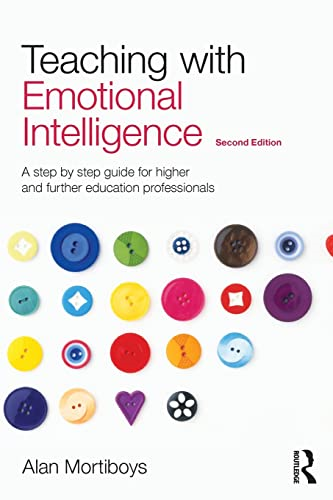 Teaching with Emotional Intelligence: A Step-by-Step Guide for Higher and Further Education Professionals