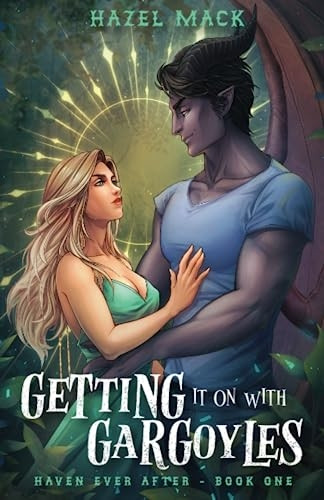 Getting It On With Gargoyles: A Sweet Small-Town Gargoyle Romance (Haven Ever After)