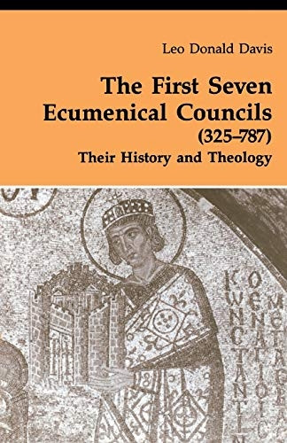 The First Seven Ecumenical Councils, 325-787: Their History and Theology (Michael Glazier Books)