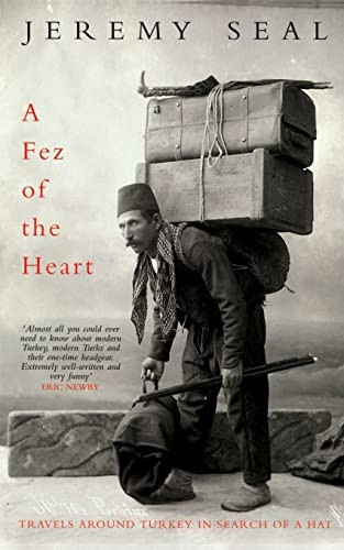 A Fez of the Heart: Travels Through Turkey in Search of a Hat