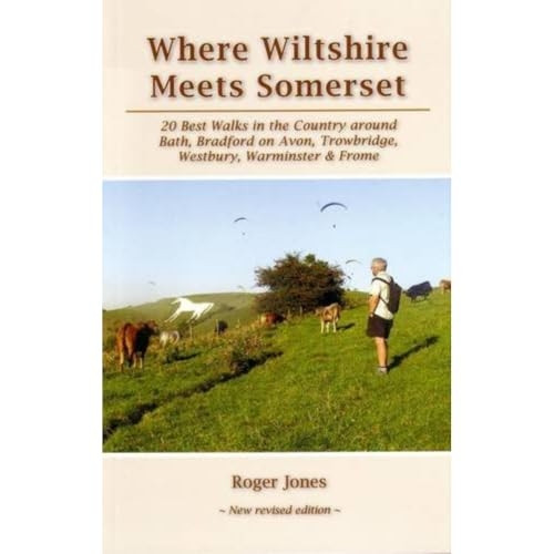 Where Wiltshire Meets Somerset: 20 Best Walks in the Country Around Bath, Bradford on Avon, Westbury, Warminster...
