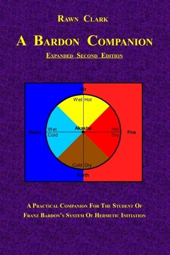 A Bardon Companion: A practical companion for the student of Franz Bardon's system of Hermetic initiation