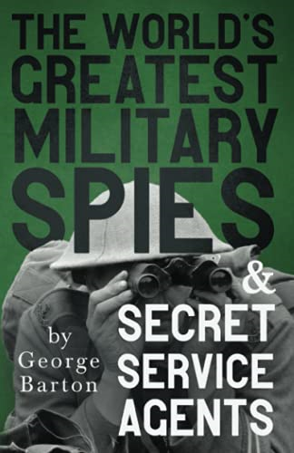 The World's Greatest Military Spies And Secret Service Agents