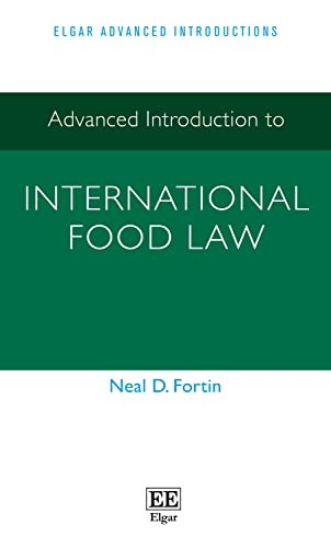 Advanced Introduction to International Food Law (Elgar Advanced Introductions series)