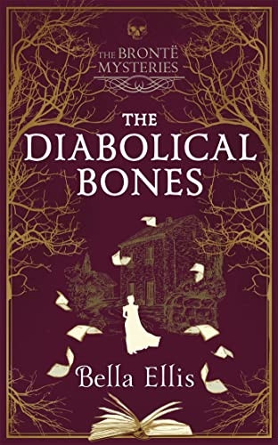 The Diabolical Bones: The chilling, addictive second book in the Bronte Mysteries series (The Bronte Mysteries)