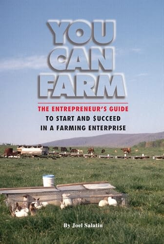 You Can Farm: The Entrepreneur's Guide to Start and Succeed in a Farm Enterprise