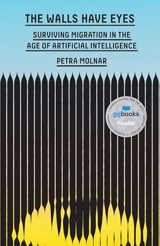The Walls Have Eyes: Surviving Migration in the Age of Artificial Intelligence