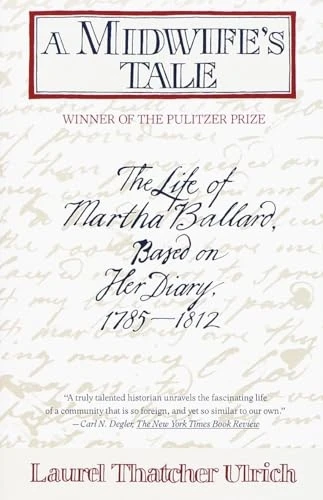 A Midwife's Tale: the Life of Martha Ballard Based on Her Diary, 1785-1812
