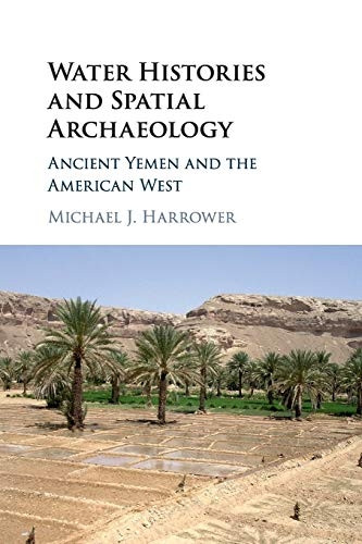 Water Histories and Spatial Archaeology: Ancient Yemen and the American West