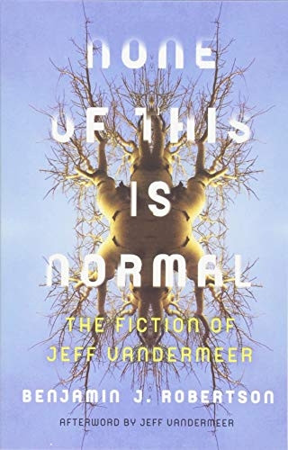 None of This Is Normal: The Fiction of Jeff VanderMeer