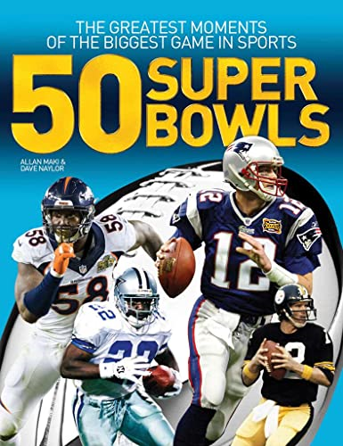 50 Super Bowls: The GreatestMoments of the Biggest Game inSports