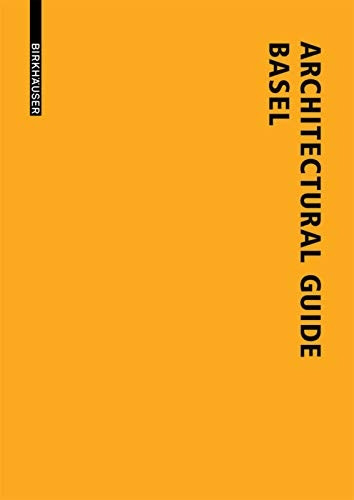 Architectural Guide Basel: New Buildings in the Trinational City Since 1980