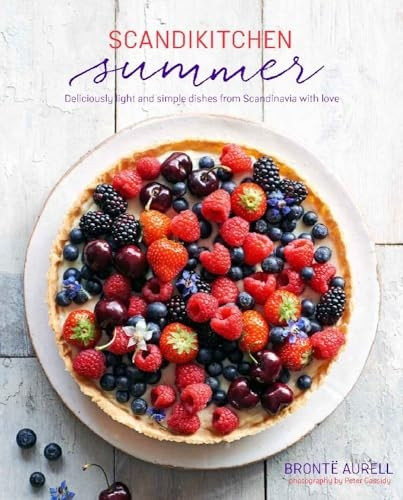 ScandiKitchen Summer: SimplyDelicious Food for Lighter,Warmer Days