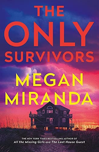The Only Survivors: a compulsive, gripping shock of a thriller from the bestselling author of The Last House Guest