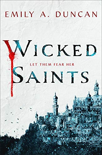 Wicked Saints: A Novel (Something Dark and Holy)