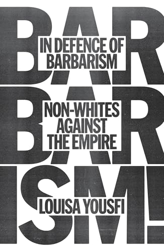 In Defense of Barbarism:  Non-Whites Against the  Empire