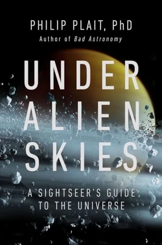 Under Alien Skies: A Sightseer's Guide to the Universe