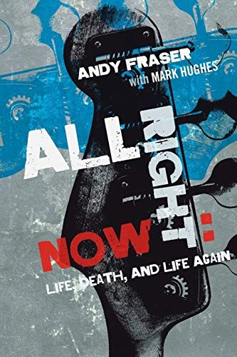 All Right Now: Life,  - Death, and Life Again