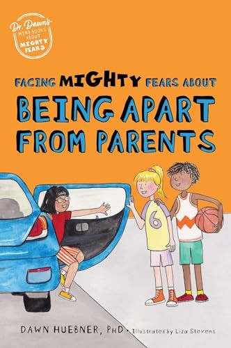 Facing Mighty Fears About Being Apart From Parents (Dr. Dawn's Mini Books About Mighty Fears)