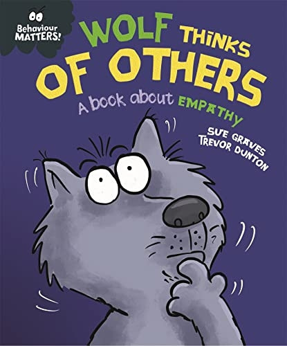 Behaviour Matters: Wolf Thinks of Others - A book about empathy (Behaviour Matters)