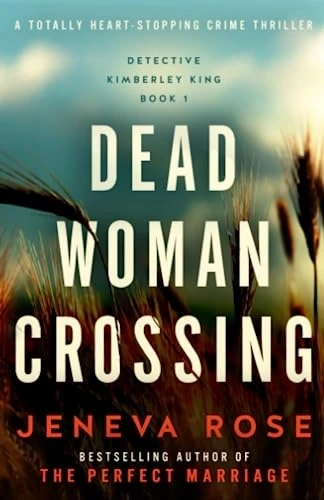 Dead Woman Crossing: A totally heart-stopping crime thriller (Detective Kimberley King)