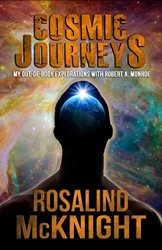 Cosmic Journeys: My Out-Of-Body Explorations with Robert A. Monroe