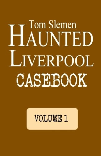 Haunted Liverpool Casebook