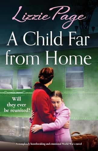 A Child Far from Home: A completely heartbreaking and emotional World War 2 novel (Wartime Evacuees The)