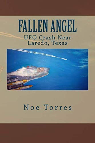 Fallen Angel: UFO Crash Near Laredo, Texas