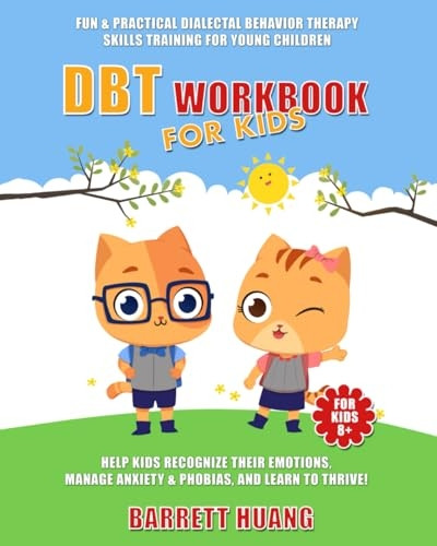 DBT Workbook For Kids: Fun & Practical Dialectal Behavior Therapy Skills Training For Young Children Help Kids Manage Anxiety & Phobias, Reco