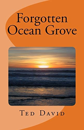 Forgotten Ocean Grove: New Jersey's Most Interesting Seaside Towm