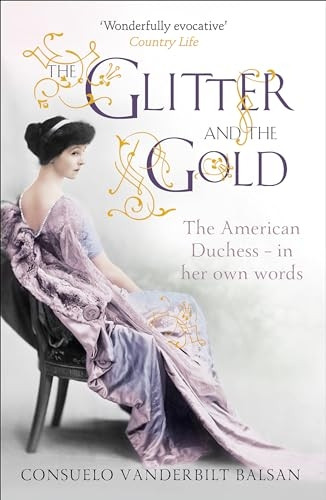 The Glitter and the Gold: The American Duchess - In Her Own Words