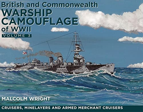 British and Commonwealth Warship Camouflage of WW II: Volume III - Cruisers, Minelayers and Armed Merchant Cruisers