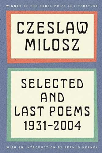 Czeslaw Milosz: Selected and Last Poems, 1931-2004