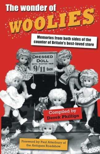The Wonder of Woolies: Memories from Both Sides of the Counter of Britain's Best-loved Store [Illustrated]