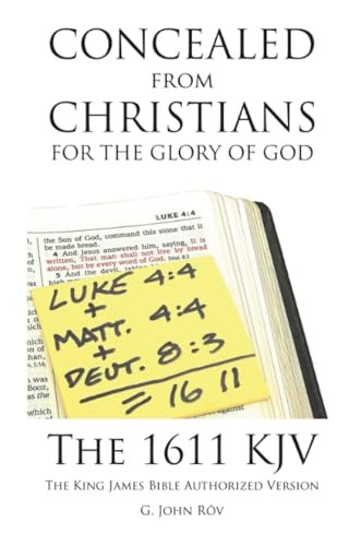 Concealed from Christians  - for the Glory of God: The -  1611 KJV The King James  - Bible Authorized Version