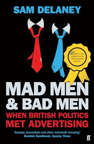Mad Men & Bad Men: When British Politics Met Advertising