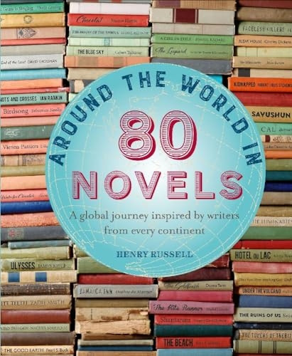 Around the World in 80 Novels: A Global Journey Inspired by Writers from Every Continent