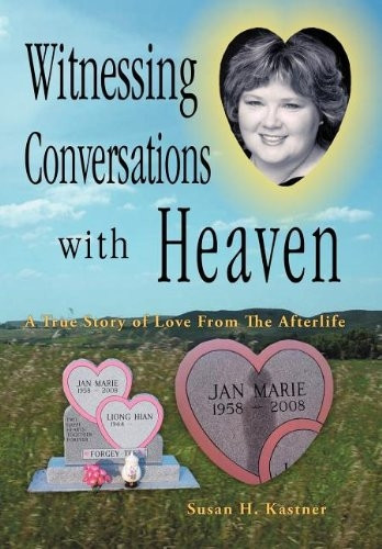 Witnessing Conversations  - with Heaven: A True Story  - of Love from the Afterlife