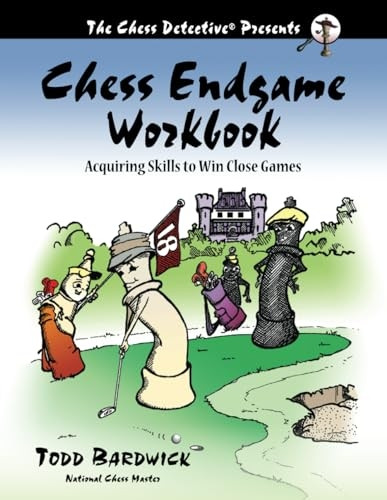 Chess Endgame Workbook: Acquiring Skills to Win Close Games
