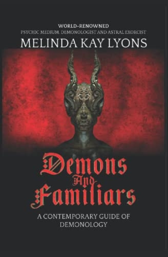 Demons And Familiars: A Contemporary Guide of Demonology (Demons and Familiars: A Contemporary Guide of Demonology 2021 Hardcover Second Edition)