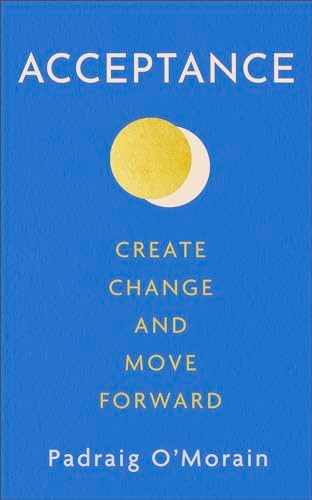 Acceptance: Create Change and Move Forward