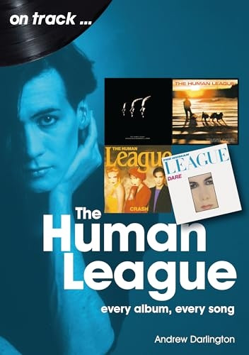The Human League and the Sheffield Electro Scene On Track: Every Album, Every Song (On Track)