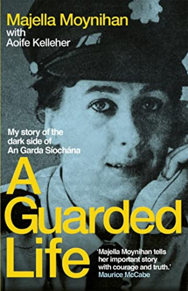 A Guarded Life: My story of the dark side of An Garda Síochàna