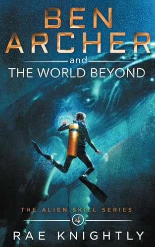 Ben Archer and the World  - Beyond (The Alien Skill  - Series, Book 4)