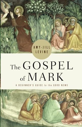 The Gospel of Mark: A Beginner's Guide to the Good News