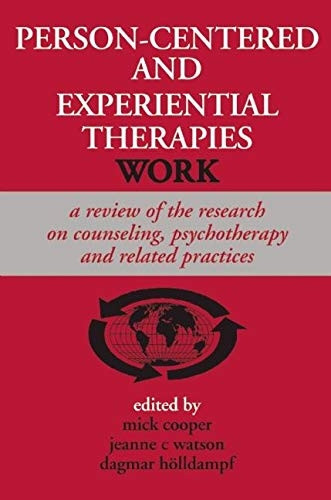 Person-Centered and Experiential Therapies Work: A Review of the Research on Counselling, Psychotherapy and Related Practices