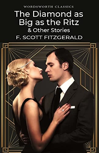 The Diamond as Big as the Ritz and Other Stories (Wordsworth Classics)